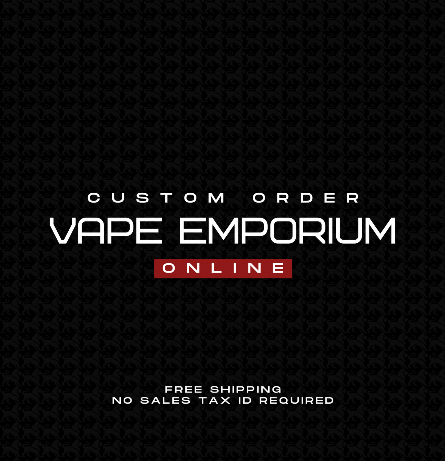 CUSTOM ORDER FOR VAPE EMPORIUM